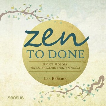 ZEN TO DONE. PROSTE SPOSOBY NA ZWIĘKSZENIE EFEKTYWNOŚCI LEO BA.. AUDIOBOOK