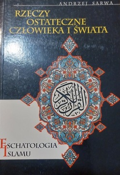 RZECZY OSTATECZNE CZŁOWIEKA IŚWIATA ESCHATOLOGIA ISLAMU ANDRZEJ SARWA bdb