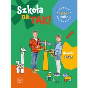 Szkoła na TAK! Matematyka. Podręcznik Kl. 1. Cz.2