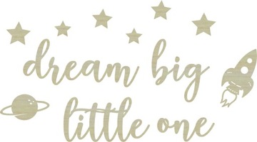NAPIS na ścianę dream big little one DREWNIANY set