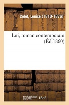 Lui, Roman Contemporain LOUISE COLET
