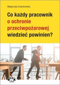 Co każdy pracownik o ochronie przeciwpożarowej