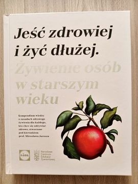 Jeść zdrowiej i żyć dłużej Żywienie osób w starszym wieku - Karol Okrasa
