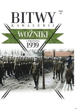 Bitwy Kawalerii. Tom 29. Woźniki