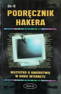 Podręcznik hakera Wszystko o hakerstwie w dobie internetu Dr-K