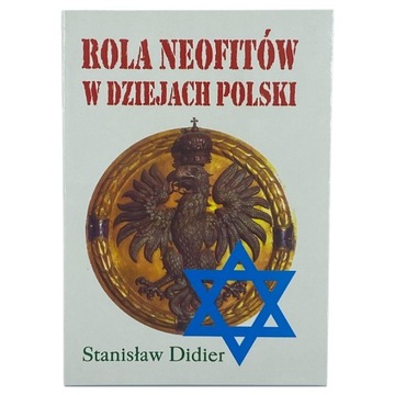 Rola Neofitów w Dziejach Polski STANISŁAW DIDIER Żydzi w PL Nowochrzczeńcy