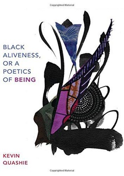 BLACK ALIVENESS, OR A POETICS OF BEING (BLACK OUTDOORS: INNOVATIONS IN THE