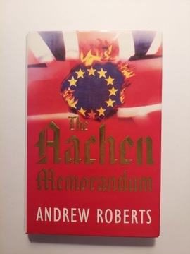 THE AACHEN MEMORANDUM Andrew Roberts