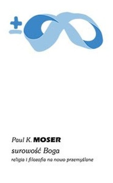 SUROWOŚĆ BOGA, PAUL MOSER
