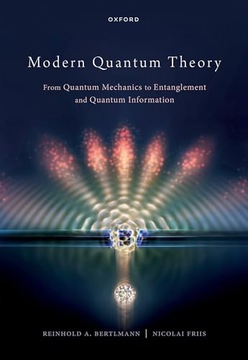 Modern Quantum Theory: From Quantum Mechanics to Entanglement and Quantum