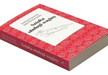 Sztuka obsługi waginy A. Gryżewski J. Kaczanowska