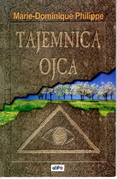 TAJEMNICA OJCA - MARIE- DOMINIQUE PHILIPPE