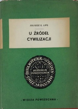 Juliusz Lips U źródeł cywilizacji
