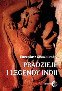 PRADZIEJE I LEGENDY INDII, SŁUSZKIEWICZ EUGENIUSZ