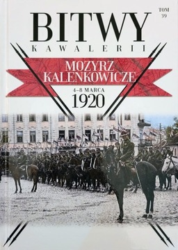 Bitwy Kawalerii. Tom 39. Mozyrz Kalenkowicze