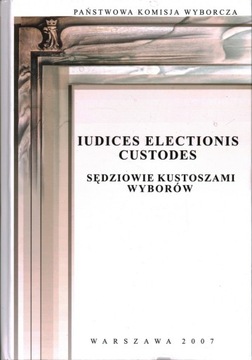 SĘDZIOWIE KUSTOSZAMI WYBORÓW KSIĘGA PAMIĄTKOWA PWK