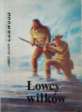 James Oliver Curwood: Łowcy wilków