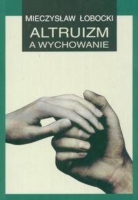Altruizm a wychowanie Mieczysaw Łobocki