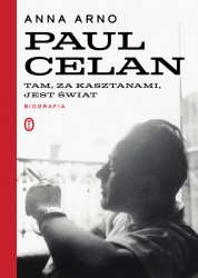 TAM ZA KASZTANAMI JEST ŚWIAT PAUL CELAN ARNO NOWA