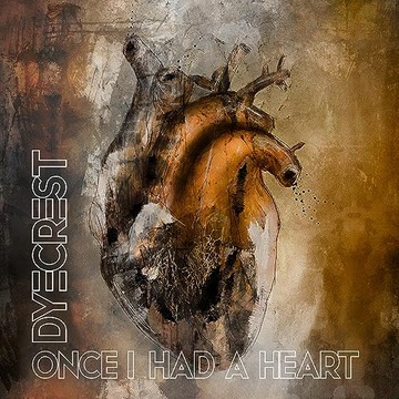 Dyecrest Once I Had A Heart