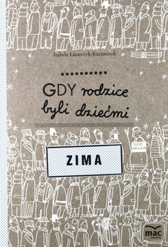 ZIMA. GDY RODZICE BYLI DZIEĆMI - Izabela Łazarczyk-Kaczmarek [KSIĄŻKA]