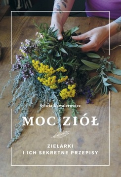 MOC ZIÓŁ Zielarki i ich sekretne przepisy, Sylwia Kawalerowicz