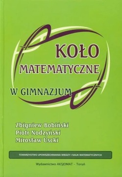 Koło matematyczne w gimnazjum - Bobiński Zbigniew, Nodzyński Piotr, Uscki M