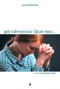GDY ODMAWIASZ OJCZE NASZ..., JERZY ZIELIŃSKI OCD