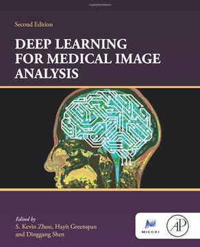 DEEP LEARNING FOR MEDICAL IMAGE ANALYSIS (THE MICCAI SOCIETY BOOK SERIES) K