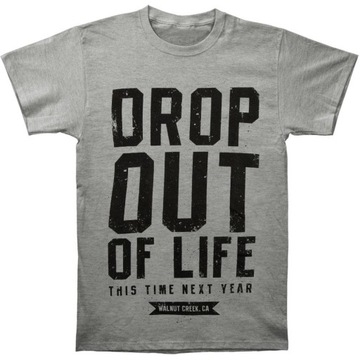 This Time Next Year Drop Out Of Life Koszulka Unisex cotton T-Shirt