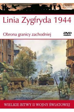 Linia Zygfryda 1944 Obrona granicy zachodniej Steven J. Zaloga + DVD Osprey