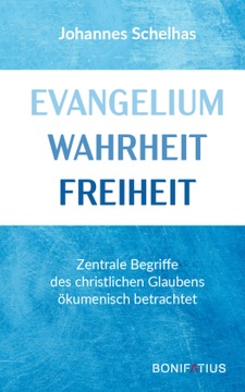 Evangelium Wahrheit Freiheit: Zentrale Begriffe des christlichen Glaubens ö