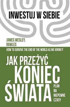 Jak przeżyć koniec świata James Wesley Rawles