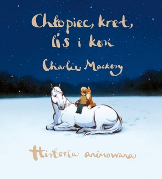 Chłopiec, kret, lis i koń Historia animowana Charlie Mackesy