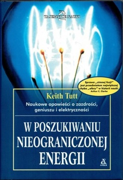 W POSZUKIWANIU NIEOGRANICZONEJ ENERGII Keith Tutt