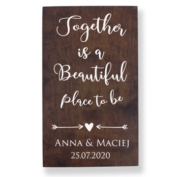 Tablica Powitalna na ślub, Together is a beautiful place to be 30x50