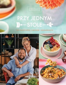 Przy jednym stole. 100 przepisów z mięsem i wegańs