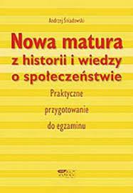 Nowa matura z historii i WOS. Prak.przyg. do egzam