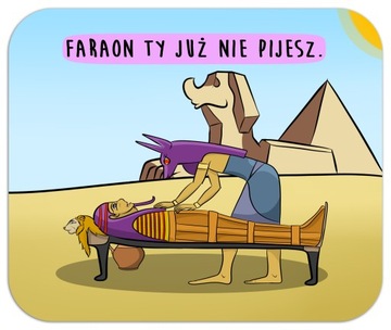 Podkładka pod mysz faraon ty już nie pijesz Egipt