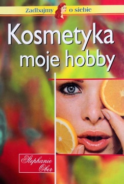 Kosmetyka moje hobby Zadbajmy o siebie S. Ober