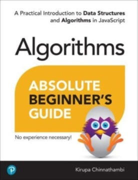 Absolute Beginners Guide to Algorithms: A Practical Introduction to Data St