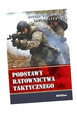 PODSTAWY RATOWNICTWA TAKTYCZNEGO MICHAŁ CZERWIŃSKI, PAWEŁ MAKOWIEC