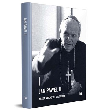 JAN PAWEŁ II - MIARA WIELKOŚCI CZŁOWIEKA