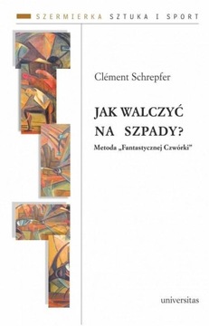 JAK WALCZYĆ NA SZPADY?, CLMENT SCHREPFER