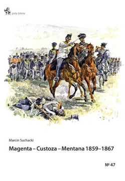 Magenta - Custoza - Mentana 1859-1867. Z dziejów