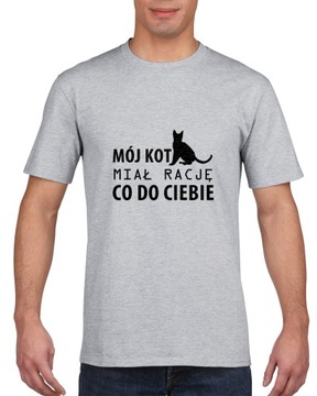 Koszulka męska Mój kot miał rację co do Ciebie S