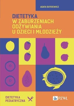 Dietetyka w Zaburzeniach Odżywiania u Dzieci i Młodzieży Agata Dutkiewicz