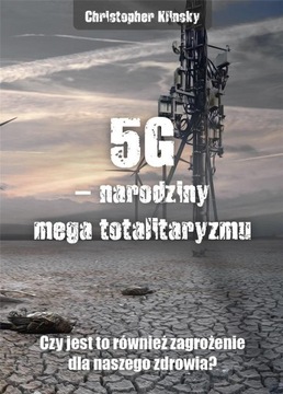 5G - NARODZINY MEGA TOTALITARYZMU, CHRIS KLINSKY