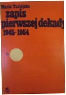 Zapis pierwszej dekady 1945-1954 - M Turlejska
