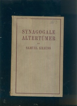 SYNAGOGALE ALTERTUMER; Samuel Krauss; 1922; I wyd.